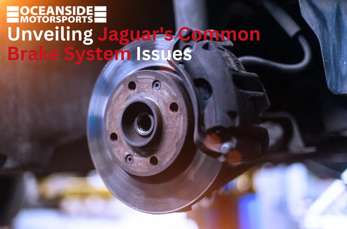 Unveiling Jaguar's Common Brake System Issues Oceanside Motorsports